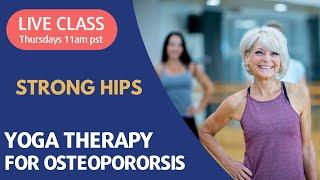 Yoga Therapy for Osteoporosis - Stronger Hips: Thursday 11am -12:15pm PT