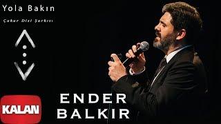 Ender Balkır - Yola Bakın Belki Gelen Babamdır [ Çukur Dizi Şarkısı © 2019 Kalan Müzik ]