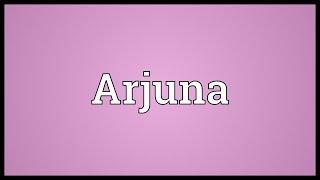 Arjuna Meaning