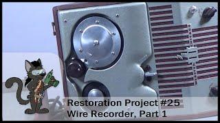 Restoration Project #25: Wire Recorder, Part 1