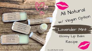 Easy Recipe - All Natural Glossy Buttery  LIP BALM w/ Essential Oils | Ellen Ruth Soap