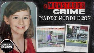 A Monstrous Crime: The Case Of Maddy Middleton