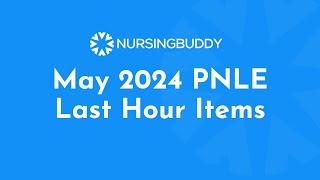 LIVE REVIEW | May 2024 PNLE Last Hour Items