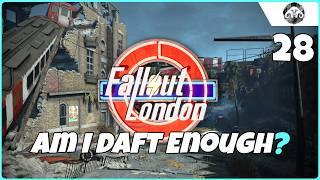 FALLOUT : London #28 - Am I Daft Enough?