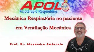 Mecânica Respiratória no paciente em Ventilação Mecânica