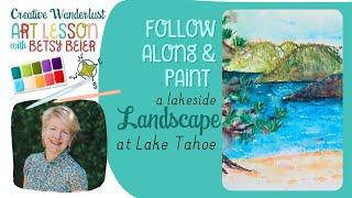 Wanderlust Art Lesson - Paint a LakeTahoe Landscape with Betsy Beier