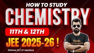 How to Study Chemistry 11th & 12th Std JEE 2025-26 ! Shimon Sir