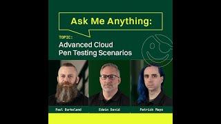 Ask Me Anything: Advanced Cloud Pen Testing Scenarios