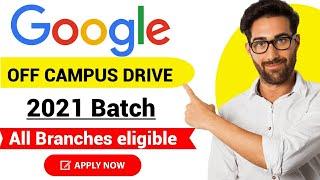 Google Off campus drive 2021