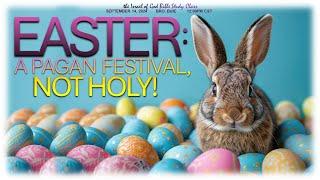 IOG - "Easter: A Pagan Festival, Not Holy" 2024