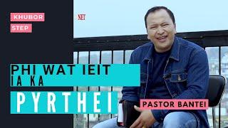 Phi wat ieit ia ka pyrthei | Pastor Bantei | Khubor Step 2020 | Potternet Tv