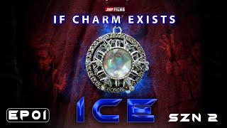 ICE - SEASON 2 EPISODE 1 - THE PILOT ( COLLEGE MAGICAL SERIES)