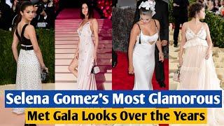 Selena Gomez’s Most Glamorous  Met Gala LooksOver The Years|TheFamousFaces