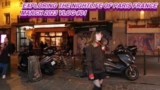 EXPLORING THE NIGHTLIFE OF PARIS FRANCE MARCH 2023 VLOG #01