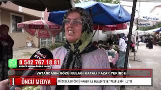 VATANDAŞIN GÖZÜ KULAĞI KAPALI PAZAR YERİNDE  DÜZCELİLER ÖNCÜ HABER İLE BELEDİYEYE TALEPLERİNİ İLETTİ