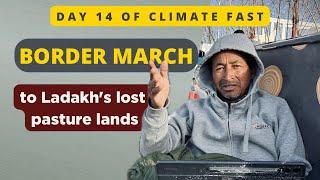 Border March to Ladakh's lost pasture lands | Day 14 of #climatefast | Sonam Wangchuk