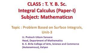 TYBSCPROBLEMS ON SURFACE INTEGRAL