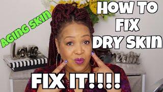 DRY SKIN Tips| How To Fix It | Over 40 | NeeCJae