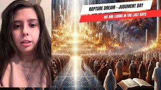 Rapture Dream – Judgment Day – We Are Living in the Last Days