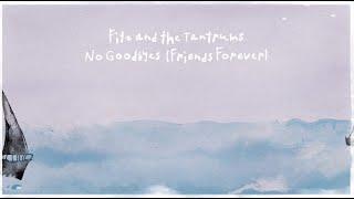 Fitz And The Tantrums - No Goodbyes (Friends Forever) [Official Lyric Video]