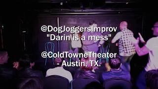 Dog Joggers Improv: "Darin Is A Mess" (ColdTowne Theater - Austin, TX)