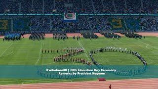 Kwibohora30 | 30th Liberation Day Ceremony | Remarks by President Kagame