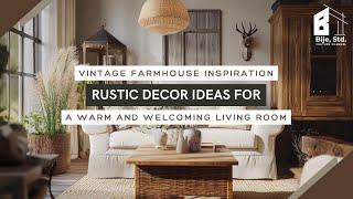 Vintage Farmhouse Inspiration: Rustic Decor Ideas for a Warm and Welcoming Living Room