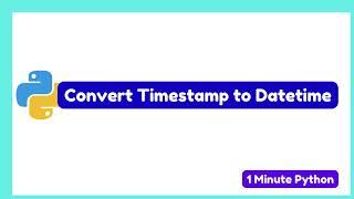How to Convert Timestamp to DateTime in Python
