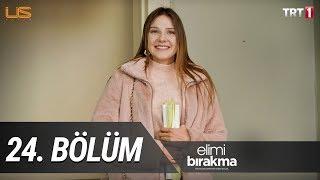 Elimi Bırakma 24. Bölüm