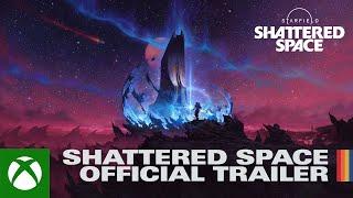 Starfield: Shattered Space - Official Trailer - Xbox Games Showcase 2024