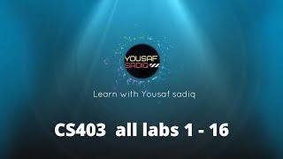 cs403p all labs 1 to 16 | CS403p all labs 1 to 16 | Cs304p lab 1 |GUIDE |CS403 all labs | Sir Yousaf