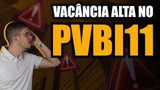 PVBI11 COM VACÂNCIA ALTA! E AGORA?