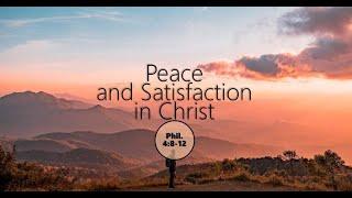 Peace and Satisfaction in Christ - Philippians 4:8-12