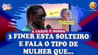 3 Finer revela o tipo de mulher que ele está a procurar | A Tarde é Nossa | TV ZIMBO