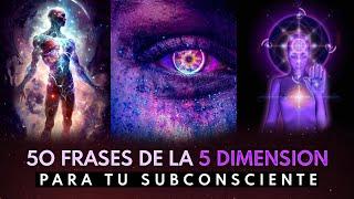 50 Frases de • LA QUINTA DIMENSION • para tu subconsciente