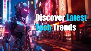 Discover Latest Tech Trends