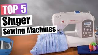 5 Best Singer Sewing Machines 2024 | Which One’s Right for You?