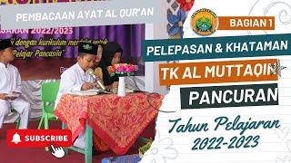 Pelepasan & Khataman TK Al Muttaqin Th. Ajaran 2022/2023 - Bag 1 - Pembacaan Ayat Suci Al Qur'an