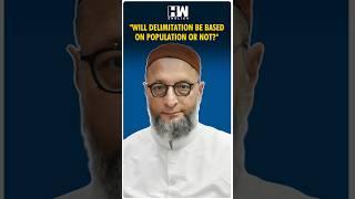 #Shorts | AIMIM Chief Asaduddin Owaisi Questions Amit Shah On The Delimitation Issue | PM Modi | BJP