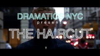 Dramatics NYC - The Haircut