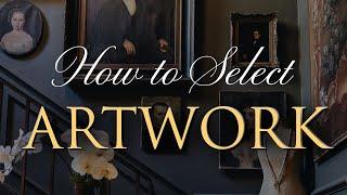 How to Select ARTWORK for Your Home | Our Top 7 Interior Design Tips!