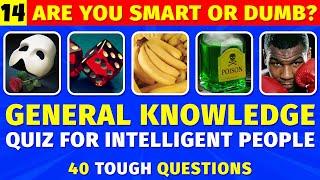 Another 40 HARD General Knowledge Questions For Intelligent People - TOUGH Trivia Quiz!