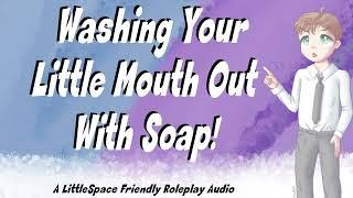Washing Your Little Mouth Out With Soap! | A LittleSpace Roleplay Audio