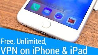 Get a Free VPN with Unlimited Data on your iPhone or iPad