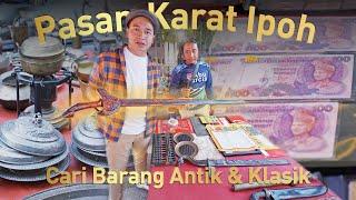 Pasar Karat Ipoh Tumpuan Pengumpul Barangan Antik & Vintage