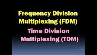 Frequency Division Multiplexing (FDM)- Time Division Multiplexing (TDM)- Multiplexing in Data Commun