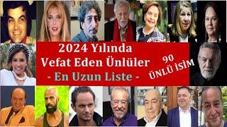 2024 Yılında Vefat Eden Ünlüler - En Uzun Liste - 90 Ünlü İsim - YENİ