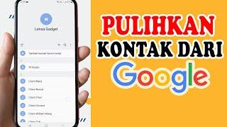 Cara Memulihkan Kontak Dari Akun Google – Kembalikan Nomor Telepon Yang Hilang