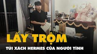 Nam tiếp viên hàng không qua đêm nhà người tình, 'chôm' túi xách Hermes đem bán