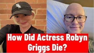 How Did Actress Robyn Griggs Die?